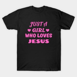 Just A Girl Who Loves Jesus T-Shirt